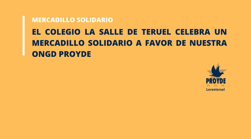 El Colegio La Salle de Teruel celebra un Mercadillo Solidario a favor de nuestra ONGD PROYDE