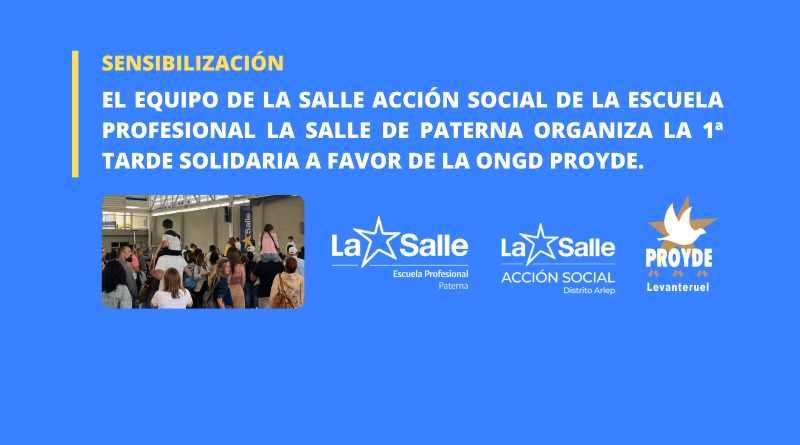 El equipo de La Salle Acción Social de la Escuela Profesional de Paterna organiza la 1ª Tarde Solidaria a favor de la ONGD PROYDE