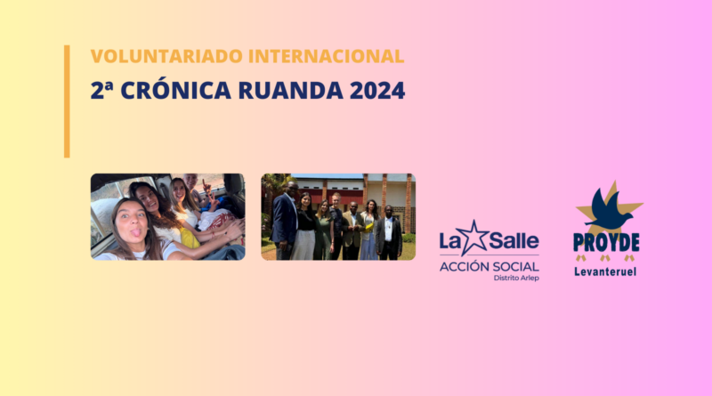 2ª Crónica Voluntarios Ruanda 2024